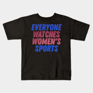 everyone watches womens sports Kids T-Shirt